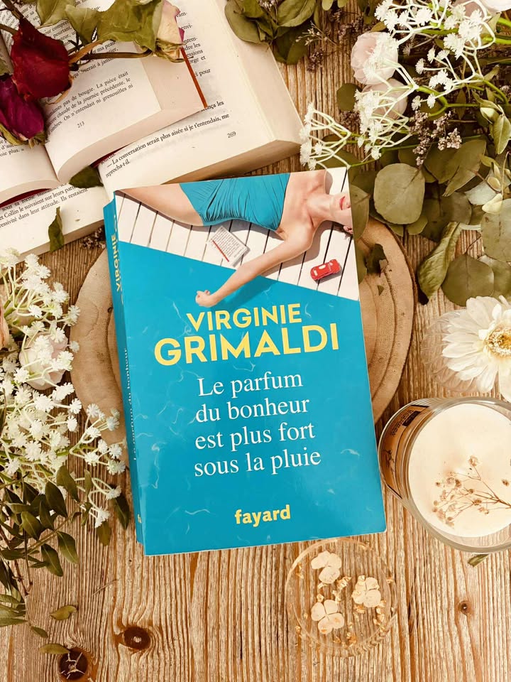 " Le parfum du bonheur est plus fort sous la pluie" de Virginie Grimaldi