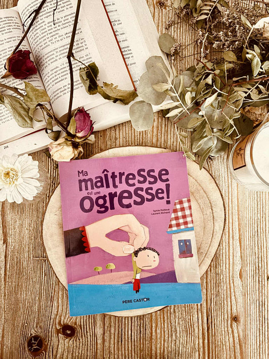 " Ma maitresse est une ogresse" de Sylvie Poillevé et Laurent Richard