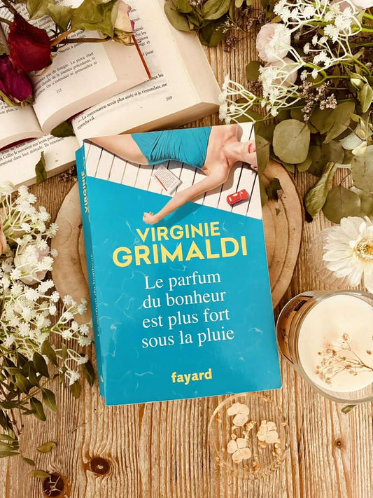 " Le parfum du bonheur est plus fort sous la pluie" de Virginie Grimaldi